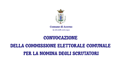 CONVOCAZIONE DELLA COMMISSIONE ELETTORALE COMUNALE PER LA NOMINA DEGLI SCRUTATORI