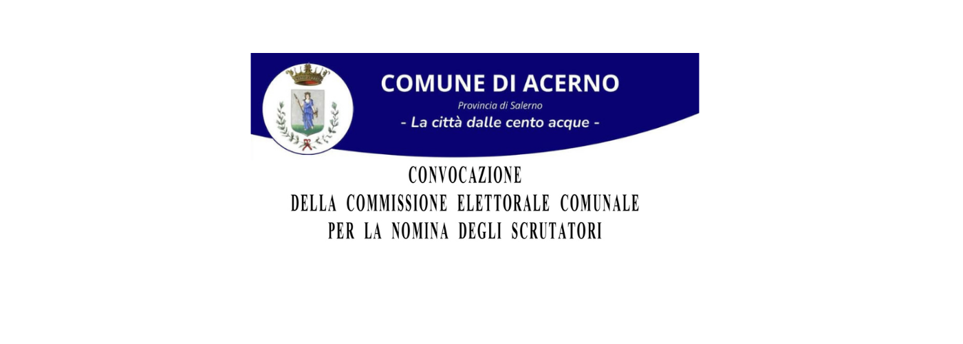 CONVOCAZIONE DELLA COMMISSIONE ELETTORALE COMUNALE PER LA NOMINA DEGLI SCRUTATORI